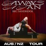 BEC SANDRIDGE Presents: Always A Fan AU + NZ Tour