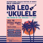 International ʻUkulele Festival of Hawaiʻi GALA CONCERT 🎶
NA LEO ʻUKULELE - THE VOICE OF THE ʻUKULELE