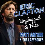 Eric Clapton's "Unplugged & Hits" - Matt Arthur & The Lazybones