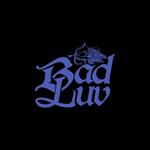 BAD LUV