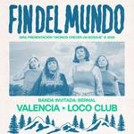 Fin del Mundo + Bernal en Valencia