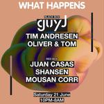What Happens: Guy J / Tim Andresen / Oliver & Tom / Juan Casas / Shansen / Mousan Corr