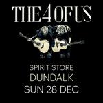 THE 4 OF US | Spirit Store, Dundalk