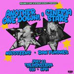 Another One Down!, Cinema Stare, Nicoteens, & Dan Flashes