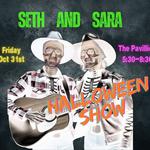 Halloween Show with Seth and Sara at The Pavillion