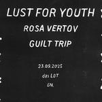 Lust For Youth / Rosa Vertov / Guilt Trip