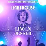 LIGHT HOUSE w/ Lincoln Jesser