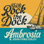 Yacht Rock The Dock With Ambrosia & John Ford Coley