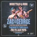 ZAC & GEORGE | TAMWORTH TOWN HALL | FRI 23 JAN  2026