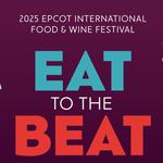 Eat to the Beat - EPCOT International Food and Wine Festival