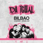 Da Igual - Bilbao (Stage Live)