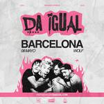 Da Igual - Barcelona (Wolf Barcelona)