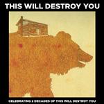 This Will Destroy You 20th Anniversary Tour