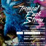 Tropical Fu*k Storm TV Eye Residency