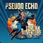 Pseudo Echo - Love An Adventure Tour 2025
