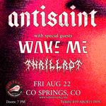 Antisaint w/ Wake Me, Thrillrot