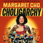 Margaret Cho: CHOLIGARCHY