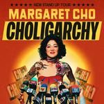 Margaret Cho: CHOLIGARCHY