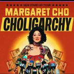 Margaret Cho: CHOLIGARCHY