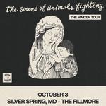 THE SOUND OF ANIMALS FIGHTING: THE MAIDEN TOUR