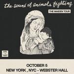 THE SOUND OF ANIMALS FIGHTING: THE MAIDEN TOUR