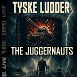 The Juggernauts + Tyske Ludder + Tension Control