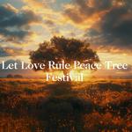 Let Love Rule Peace Tree Festival 2025