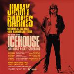 JIMMY BARNES  WORKING CLASS MAN 40th ANNIVERSARY TOUR WITH SPECIAL GUESTS ICEHOUSE, IAN MOSS & KATE CEBERANO - SA