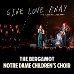The Bergamot & Notre Dame Children's Choir: "Give Love Away" Album Release Concert