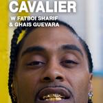 Cavalier w Fatboi Sharif & Ghais Guevara