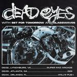 Dead Eyes w/ Set For Tomorrow, Glasswaves, Thin the Herd
