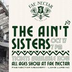 Fae Nectar Presents: The Ain’t Sisters, Live in The Great Hall!