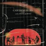 Catching Flies: Live With String Ensemble