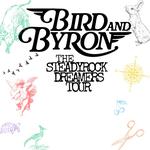 Bird and Byron: The Steadyrock Dreamers Tour
