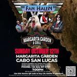 FAN HALEN at Margarita Garden Cabo San Lucas B.C.S. Mexico SUN., OCT 12th 7:00pm