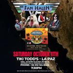 Fan Halen at Tiki Todd's La Paz B.C.S. Mexico SAT. OCT. 11th 7:30pm