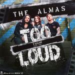 The Almas "TOO LOUD" Tour at The Arrow Bar