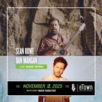 eTown Live Taping with Sean Rowe and Dan Mangan