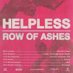 HELPLESS / ROW OF ASHES / + support