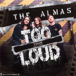 The Almas "TOO LOUD" Tour at Sunshine Studios Live