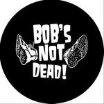 Bob's NoT Dead! + Dirty old Mat