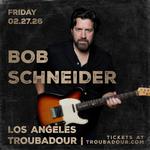 Bob Schneider & Band @ The Troubadour