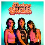 Thelma & The Sleaze / The Worn Flints