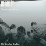 Soundscape Series: The Weather Machine