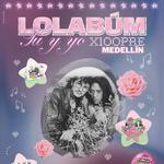 Lolabúm: Tu y yo x100pre - Medellín