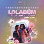 Lolabúm: Tu y yo x100pre - Guayaquil