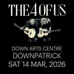 THE 4 OF US | Down Arts Centre, Downpatrick, Co. Down