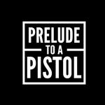 Prelude to a Pistol