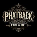 Phatback Earl & Me!