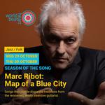 Season of the Song – Marc Ribot: Map of a Blue City